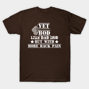 Vet Bod Like Dad Bod But With More Back Pain Army Funny T-Shirt